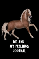Me and My Feelings Journal: Feelings Journal for Kids - Help Your Child Express Their Emotions Through Writing, Drawing, and Sharing - Reduce Anxiety, Anger and Stress - Realistic Looking Horse Cover  1708494308 Book Cover