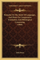 Remarks On The Study Of Languages, And Hints On Comparative Translation And Philological Construing 1437055125 Book Cover