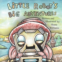 Little Robot's Big Adventure B0BCS7NL9N Book Cover