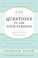300 Questions to Ask Your Parents Before It's Too Late 0882909789 Book Cover