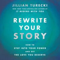 Rewrite Your Story: How to Step Into Your Power and Get the Love You Deserve B0HGZCM88K Book Cover