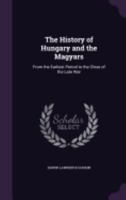 The History of Hungary and the Magyars 9353808308 Book Cover