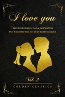 I love you: Timeless lessons, daily inspiration and wisdom from 30 must read classics (vol. 2) B0915V5PFC Book Cover