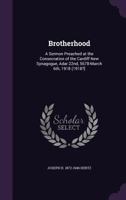 Brotherhood: A Sermon Preached at the Consecration of the Cardiff New Synagogue, Adar 22nd, 5678-March 6th, 1918 (1918?] 1355066476 Book Cover