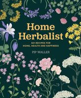 Home Herbalist: 501 Recipes for Home, Health and Happiness 0785849084 Book Cover