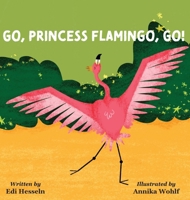 Go, Princess Flamingo, Go! B0F6W9TZ5L Book Cover