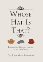 Whose Hat Is That?: Inspirational Readings Inspired by the Holy Spirit 1453528148 Book Cover