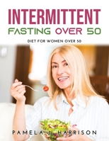 Intermittent Fasting Over 50: Diet for Women Over 50 1803218975 Book Cover