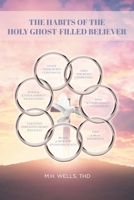 The Habits of the Holy Ghost-Filled Believer 1646708199 Book Cover