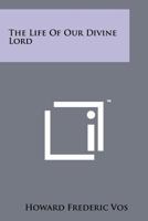 The life of Our Divine Lord 1258186357 Book Cover