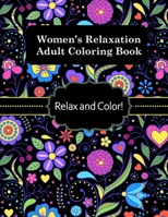 Women's Relaxation Adult Coloring Book: Relax and Color! Fantastic Women's Themed Coloring Book! Gorgeous photos women would love to color. Fairies, Butterflies, paisleys, animals, mermaids, etc. 1650010338 Book Cover