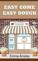 Easy Come, Easy Dough (Raised and Glazed Cozy Mysteries) B0BB5KSLHB Book Cover