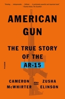 American Gun: The True Story of the AR-15 0374103852 Book Cover