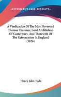 A Vindication of the Most Reverend Thomas Cranmer, Lord Archbishop of Canterbury 0526205350 Book Cover