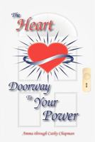 The Heart: Doorway to Your Power 1937474003 Book Cover