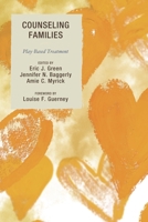 Counseling Families: Play-Based Treatment 1442244151 Book Cover