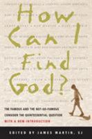 How Can I Find God?: The Famous and the Not-So-Famous Consider the Quintessential Question 0764800906 Book Cover