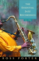 The Essential Jazz Recordings: 101 CDs 0771070322 Book Cover