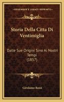 Storia Della Citta Di Ventimiglia: Dalle Sue Origini Sino Ai Nostri Tempi (1857) 1166864332 Book Cover