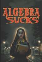 Algebra Sucks B0CLXXQ29T Book Cover