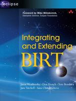 Integrating and Extending BIRT (2nd Edition) (Eclipse Series) 0321580303 Book Cover