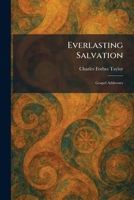 Everlasting Salvation: Gospel Addresses 1025646479 Book Cover