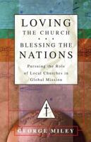 Loving the Church . . . Blessing the Nations: Pursuing the Role of Local Churches in Global Mission 0830856994 Book Cover