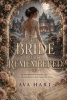 The Bride Who Remembered: She Was Married a Century Ago. Now She Has Returned to Finish the Story. B0HHK7ML4H Book Cover