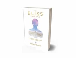 The Bliss Principle Updated Edition: A Stress to Bliss Lifestyle Program for Living Blissfully Well: 1734894709 Book Cover