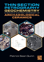 Thin Section Petrography, Geochemistry & Scanning Electron Microscopy of Archaeological Ceramics 1803272708 Book Cover