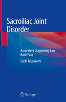 Sacroiliac Joint Disorder: Accurately Diagnosing Low Back Pain 9811318069 Book Cover