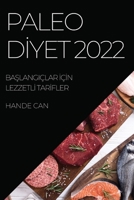 Paleo Dİyet 2022: BaŞlangiçlar İçİn Lezzetlİ Tarİfler 1837521476 Book Cover