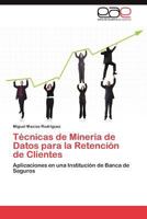 Técnicas de Minería de Datos para la Retención de Clientes 3846566152 Book Cover