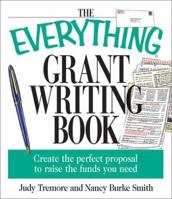 The Everything Grant Writing Book: Create the Perfect Proposal to Raise the Funds You Need (Everything Series)