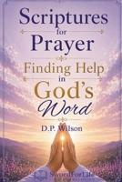 Scriptures for Prayer: Finding Help in God's Word B0H6GN92SL Book Cover