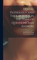 Dental Pathology and Therapeutics in the Form of Questions and Answers 1022182951 Book Cover