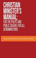 Christian Minister's Manual: For the Pulpit and Public Square for All Denominations 154729745X Book Cover