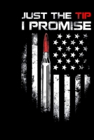 Just The Tip I Promise: Veterans day Notebook- 6 x 9 Blank Notebook, notebook journal, Dairy, 100 pages. 1673883362 Book Cover