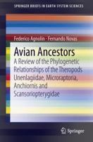 Avian Ancestors: A Review of the Phylogenetic Relationships of the Theropods Unenlagiidae, Microraptoria, Anchiornis and Scansoriopterygidae 9400756364 Book Cover