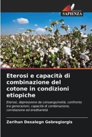Eterosi e capacità di combinazione del cotone in condizioni etiopiche: Eterosi, depressione da consanguineità, confronto tra generazioni, capacità di ... ed ereditarietà (Italian Edition) 6207482271 Book Cover