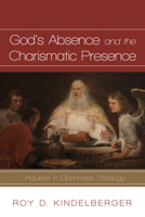 God's Absence and the Charismatic Presence 1532614527 Book Cover