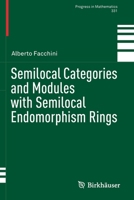 Semilocal Categories and Modules with Semilocal Endomorphism Rings 3030232867 Book Cover