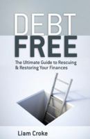 Debt Free: The Ultimate Guide to Rescuing & Restoring Your Finances 1907593446 Book Cover