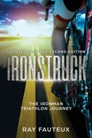 IRONSTRUCK ... The Ironman Triathlon Journey 1430305401 Book Cover