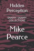 Hidden Perception: Snappy Snappy Collections Volume 9 1799118533 Book Cover