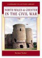 The Civil War in North Wales and Chester 1843060280 Book Cover