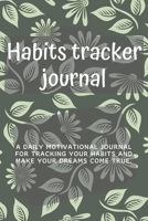 HABITS TRACKER JOURNAL: Daily motivational habits tracker to help you fulfill your dreams. 1658949161 Book Cover