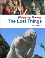 Ghosts and Demons: The Lost Things 1329148584 Book Cover