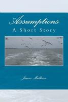 Assumptions: A Short Story 1494791412 Book Cover