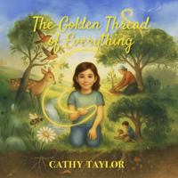 The Golden Thread of Everything B0FGQJTCD7 Book Cover